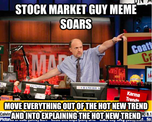 Stock market guy meme soars Move everything out of the hot new trend and into explaining the hot new trend  Mad Karma with Jim Cramer