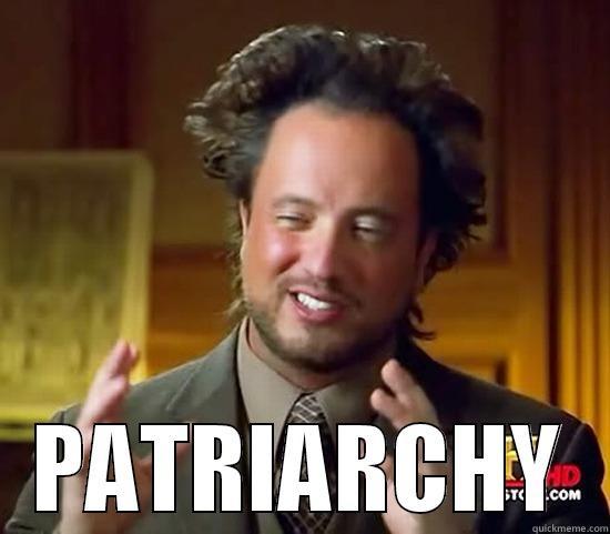 Yes. Goob -  PATRIARCHY Ancient Aliens