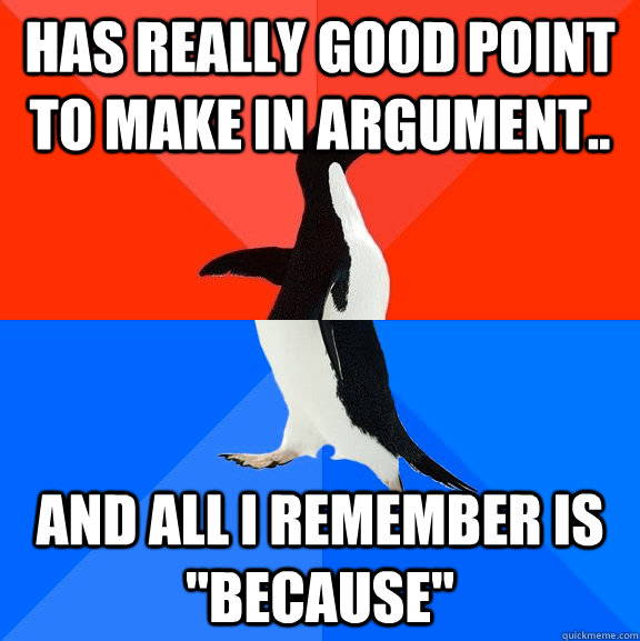 Has really good point to make in argument.. and all I remember is 