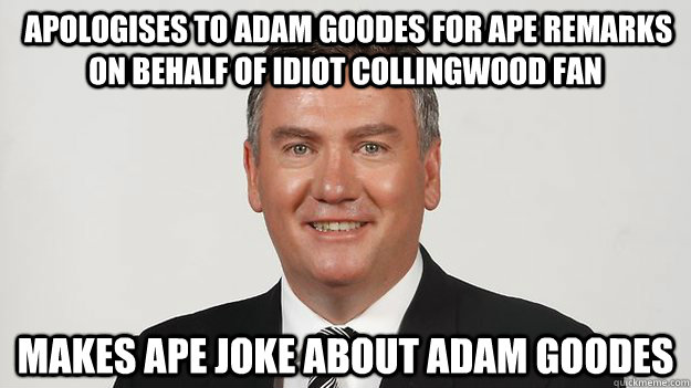  apologises to Adam Goodes for Ape remarks on behalf of idiot Collingwood Fan Makes ape joke about adam goodes -  apologises to Adam Goodes for Ape remarks on behalf of idiot Collingwood Fan Makes ape joke about adam goodes  Misc