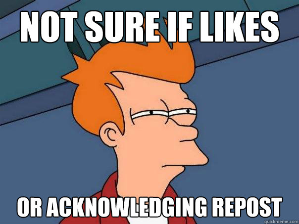 Not sure if likes or acknowledging repost  Futurama Fry