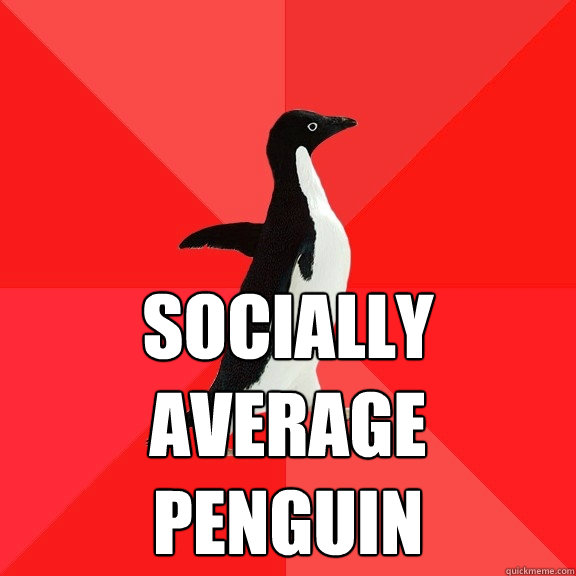  SOCIALLY AVERAGE PENGUIN -  SOCIALLY AVERAGE PENGUIN  Socially Awesome Penguin
