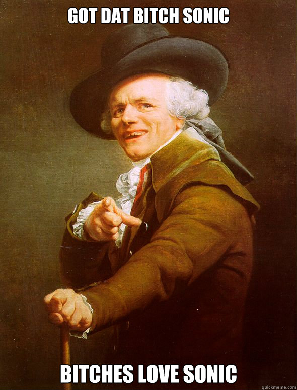 got dat bitch sonic bitches love sonic Caption 3 goes here  Joseph Ducreux