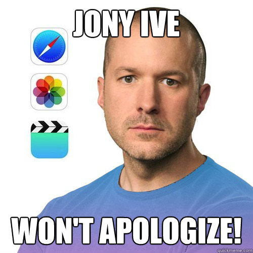 JONY IVE WON'T APOLOGIZE!  