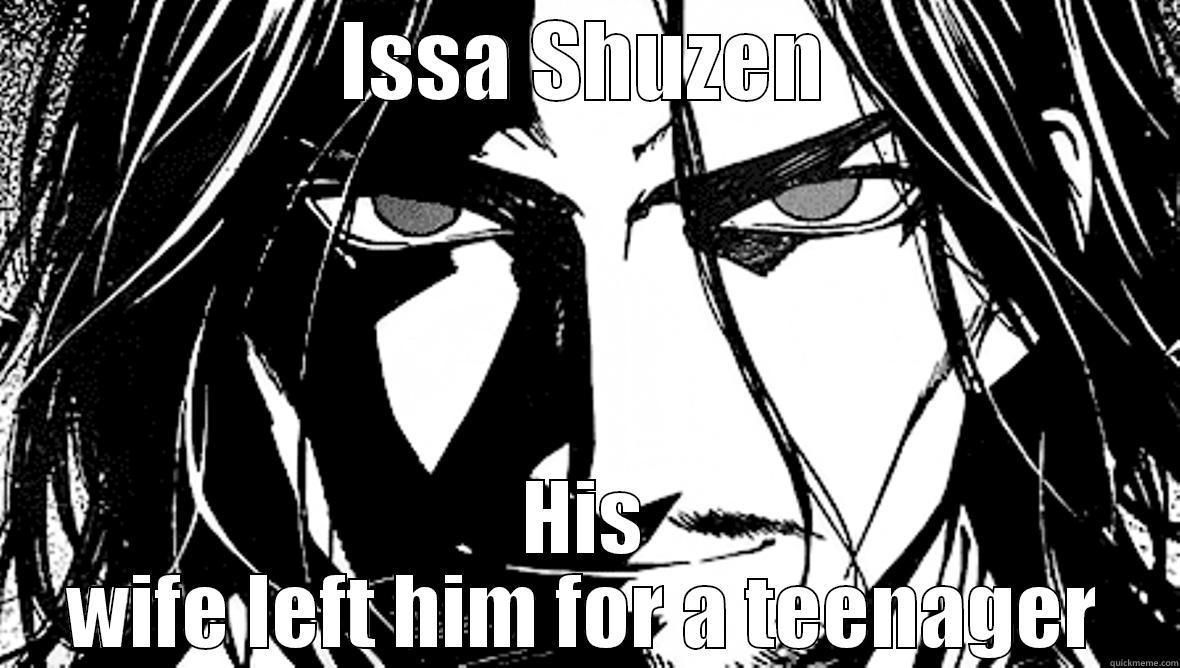 ISSA SHUZEN HIS WIFE LEFT HIM FOR A TEENAGER Misc