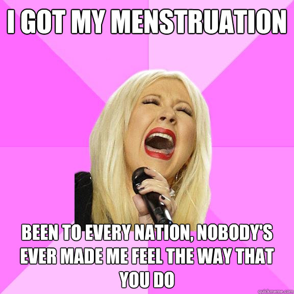 I got my menstruation Been to every nation, nobody's ever made me feel the way that you do  Wrong Lyrics Christina
