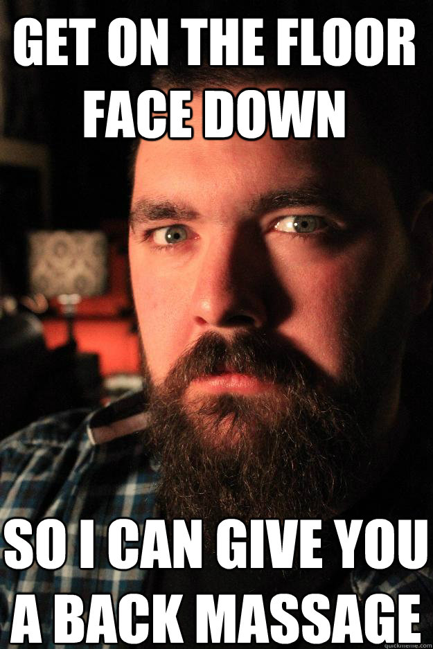 Get on the floor face down so i can give you a back massage - Get on the floor face down so i can give you a back massage  Dating Site Murderer