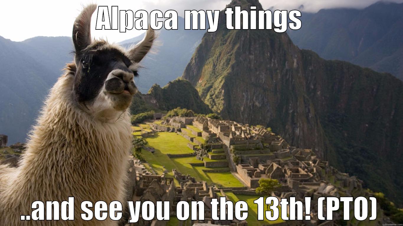 ALPACA MY THINGS ..AND SEE YOU ON THE 13TH! (PTO) Misc