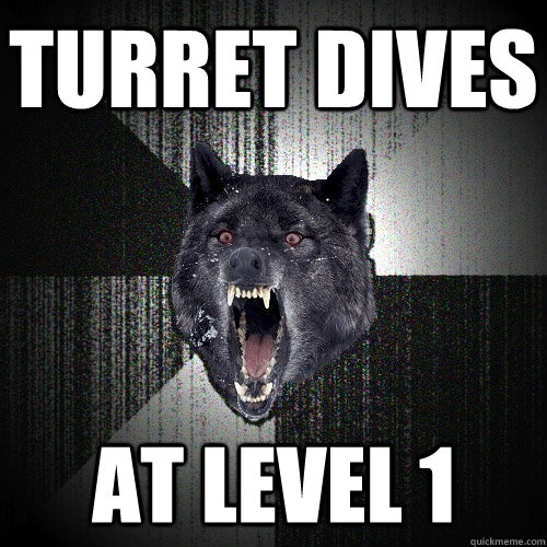 turret dives at level 1  Insanity Wolf
