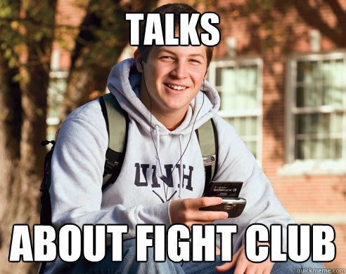 talks about fight club  College Freshman
