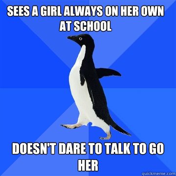 Sees a girl always on her own at school Doesn't dare to talk to go her - Sees a girl always on her own at school Doesn't dare to talk to go her  Socially awkward penguin meets cute girl