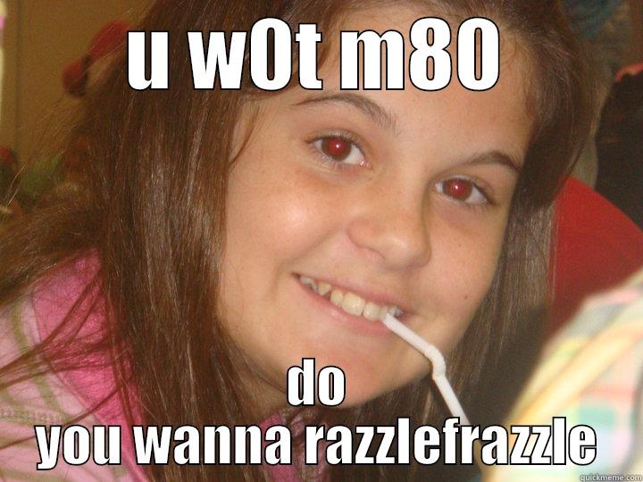 U W0T M80 DO YOU WANNA RAZZLEFRAZZLE Misc