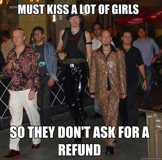 must kiss a lot of girls so they don't ask for a refund  Swag walk