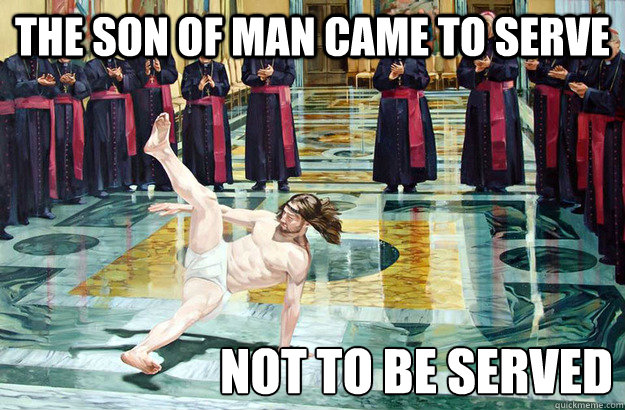 the son of man came to serve not to be served  Breakdance Jesus