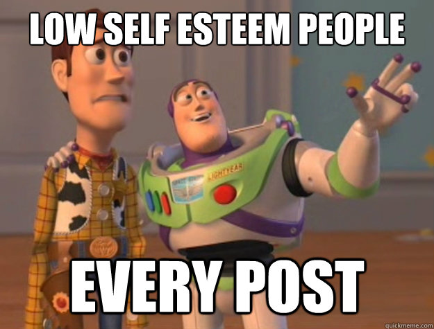 low self esteem people every post - low self esteem people every post  Sunburns Everywhere