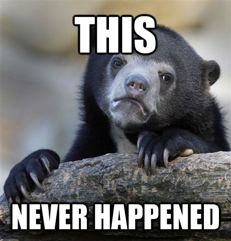 THIS NEVER HAPPENED  Confession Bear