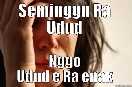 Tentang Udud - SEMINGGU RA UDUD NGGO UDUD E RA ENAK First World Problems