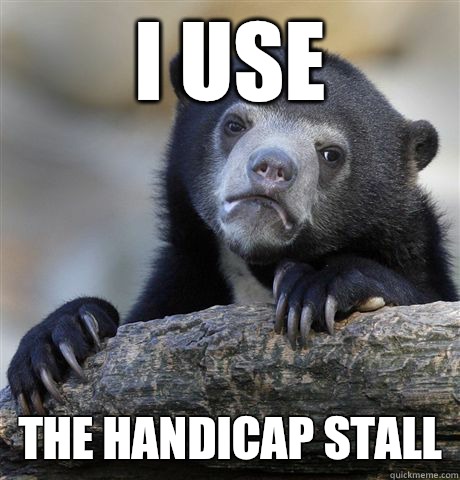I use The handicap stall  Confession Bear
