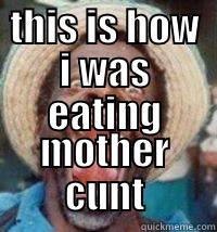 THIS IS HOW I WAS EATING MOTHER CUNT Misc