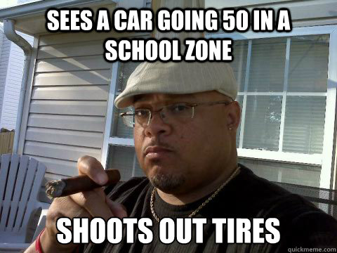Sees a car going 50 in a school zone Shoots out tires - Sees a car going 50 in a school zone Shoots out tires  Ghetto Good Guy Greg