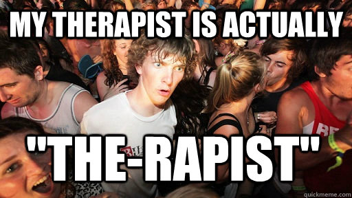 My therapist is actually 