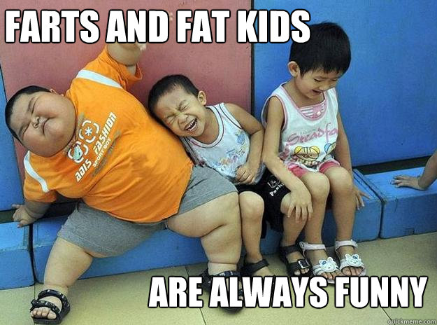 farts and fat kids are always funny - farts and fat kids are always funny  Crazy Asian TV