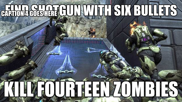 find shotgun with six bullets kill fourteen zombies Caption 3 goes here Caption 4 goes here  
