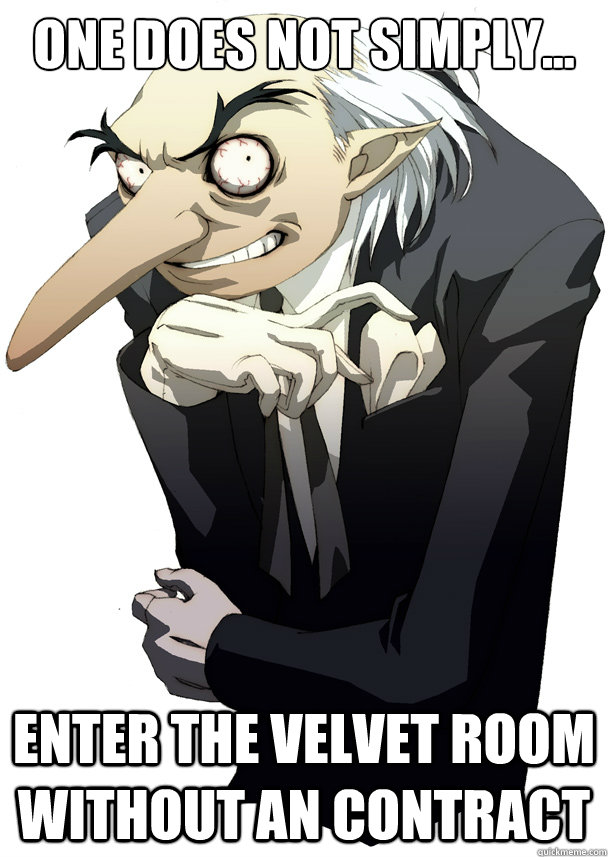 One Does Not Simply... Enter The Velvet Room Without An Contract  
