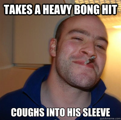 Takes a heavy bong hit coughs into his sleeve   BF3 Good guy Greg