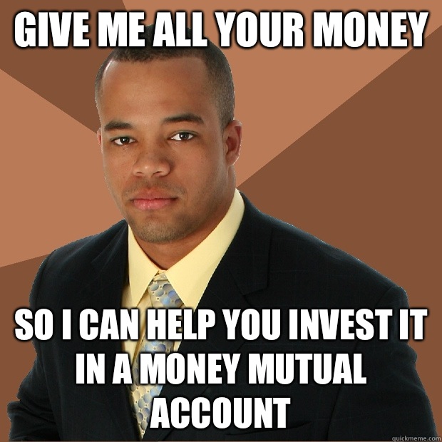 Give me all your money So I can help you invest it in a money mutual account - Give me all your money So I can help you invest it in a money mutual account  Successful Black Man