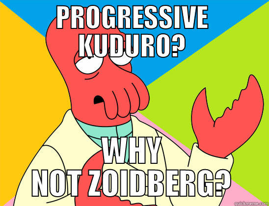 PROGRESSIVE KUDURO? WHY NOT ZOIDBERG? Futurama Zoidberg 