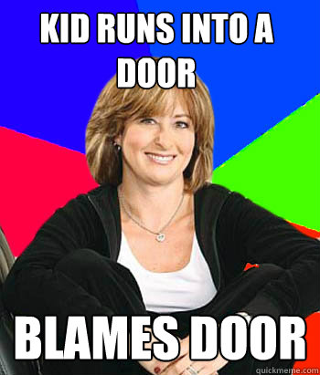 kid runs into a door Blames door  Sheltering Suburban Mom