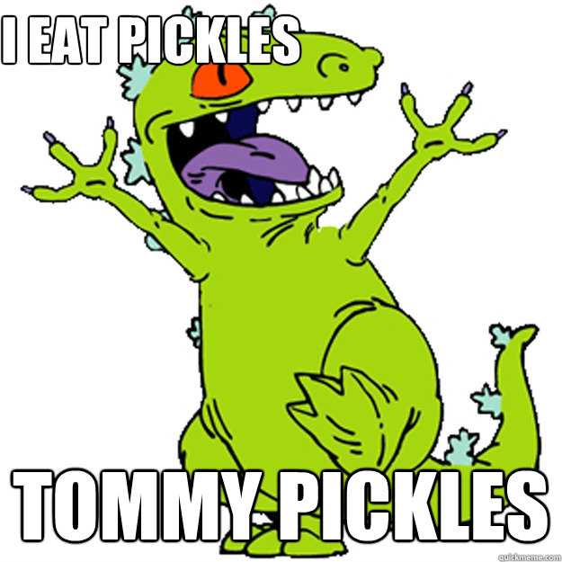 I Eat Pickles Tommy Pickles - I Eat Pickles Tommy Pickles  Reptar