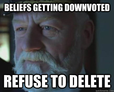 Beliefs getting downvoted Refuse to delete  