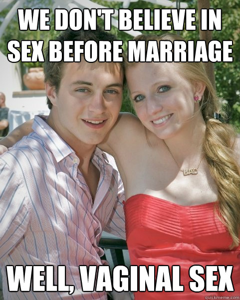 We don't believe in sex before marriage well, vaginal sex  Buttsex Couple