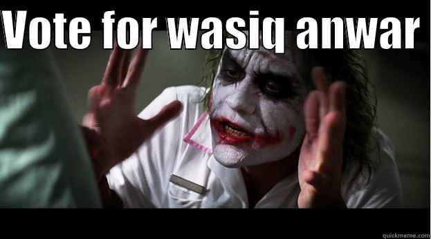 VOTE FOR WASIQ ANWAR   Joker Mind Loss