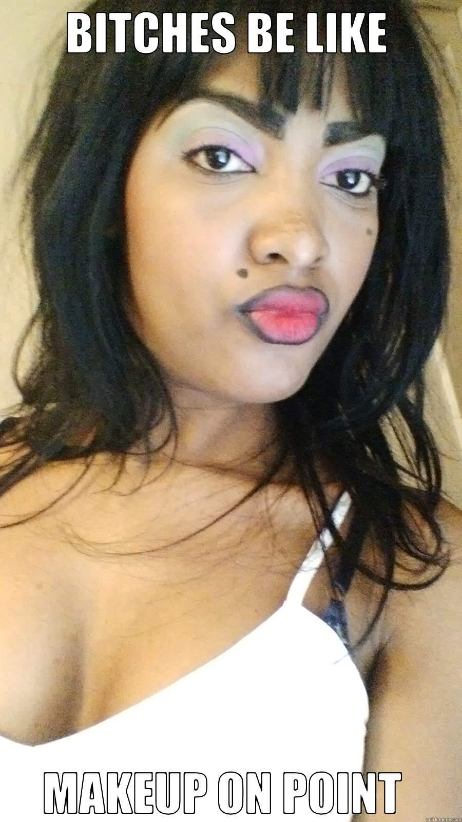 BITCHES BE LIKE MAKEUP ON POINT  Success Kid
