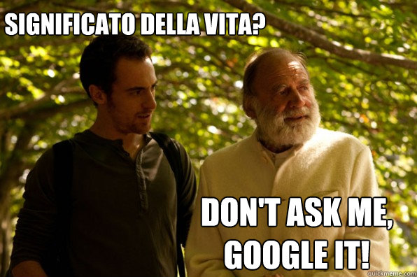 Significato della vita? Don't ask me, Google it!  - Significato della vita? Don't ask me, Google it!   Elio terzano