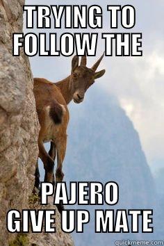 TRYING TO FOLLOW THE  PAJERO GIVE UP MATE Misc
