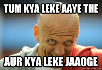 tum kya leke aaye the aur kya leke jaaoge  Colina-Agneepath