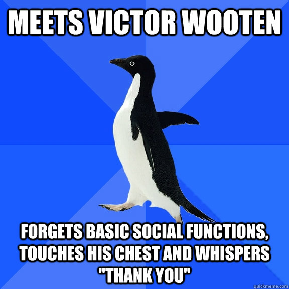 Meets Victor Wooten Forgets basic social functions, touches his chest and whispers 