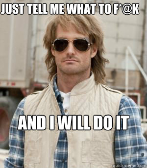 And I will do It just tell me what to f*@k  MacGruber