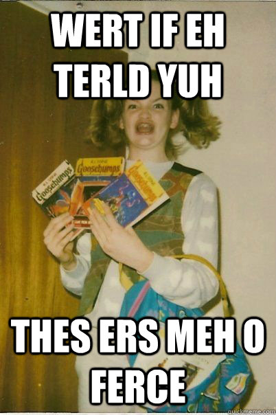 Wert if eh terld yuh thes ers meh o ferce  BERKS