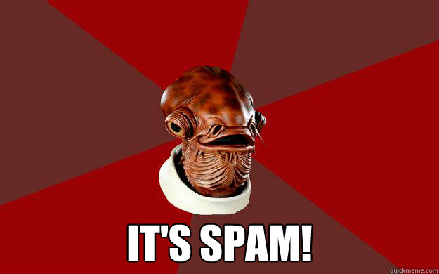  IT'S SPAM!  Admiral Ackbar Relationship Expert