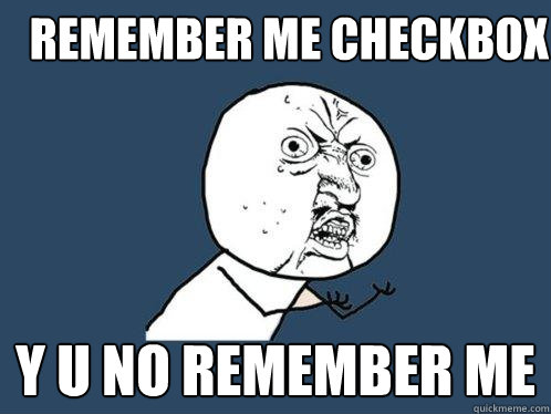 remember me checkbox y u no remember me  Y U No