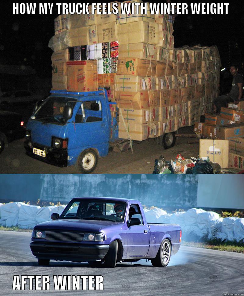 HOW MY TRUCK FEELS WITH WINTER WEIGHT AFTER WINTER                                            Misc