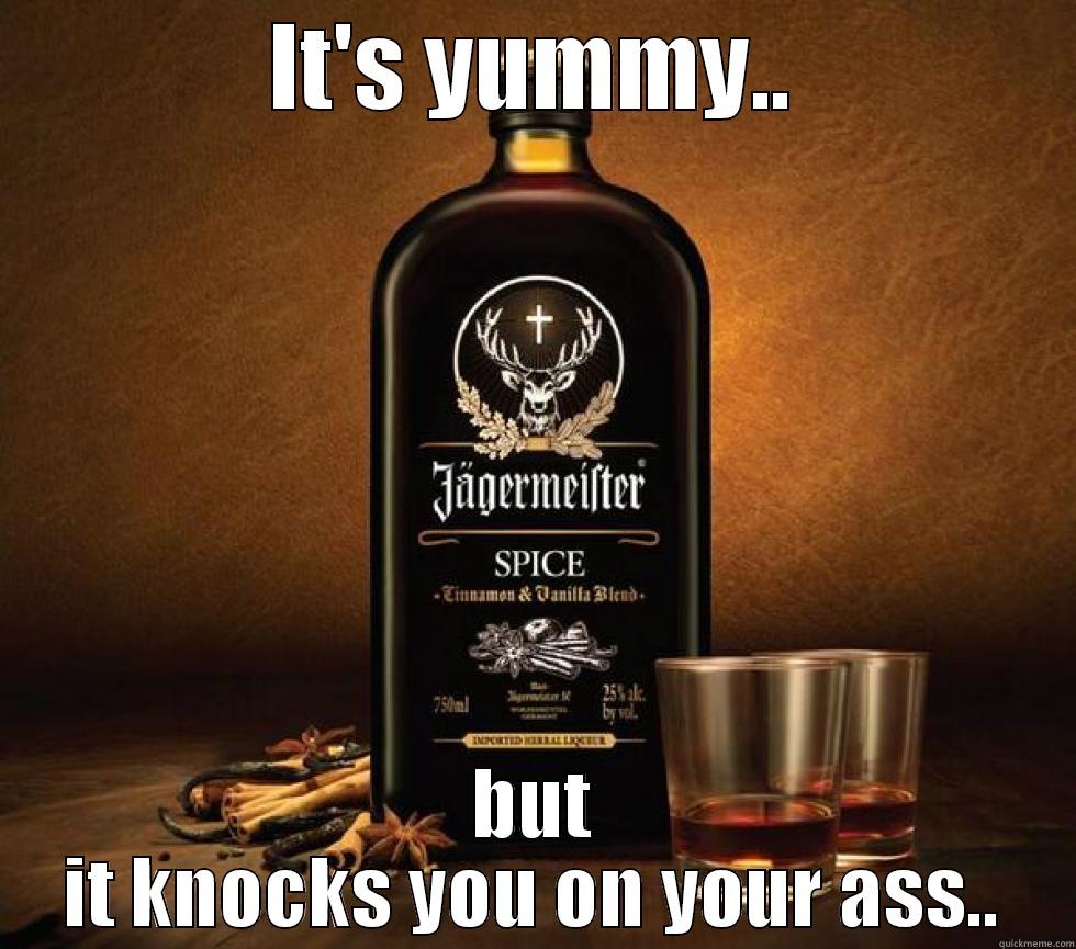 IT'S YUMMY.. BUT IT KNOCKS YOU ON YOUR ASS.. Misc