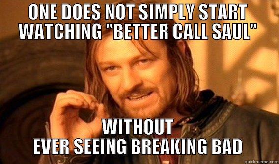 ONE DOES NOT SIMPLY START WATCHING 
