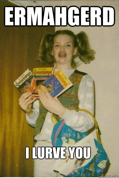 ERMAHGERD I lurve you - ERMAHGERD I lurve you  ERMAHGERD