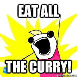 Eat all The Curry!  